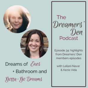 Dreamers Den Podcast Episode 34 Dreams of Exes Bathroom and Gotta Go Dreams Highlights from Members Episodes with Leilani Navar and Kezia Vida thedreamersden.org